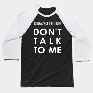 Don't Talk To Me Baseball T-Shirt